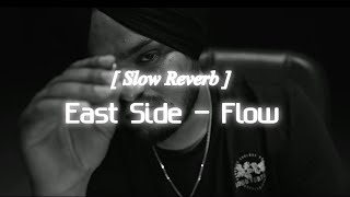 East side  Flow sidhu  Slowed reverb  lofi song [upl. by Pomfret]