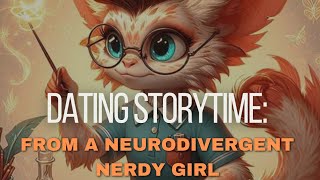 Neurodivergent Womans Dating Storytime The good bad and nerdy [upl. by Mharg852]