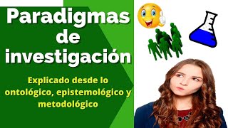 PARADIGMAS DE INVESTIGACIÓN 🔬🔬explicados desde lo Ontológico epistemológico y metodológico [upl. by Dyane]