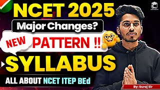 Major Changes in NCET 2025😯  All About NCET ITEP BEd🎯 NCET Syllabus  NCET Pattern ncet itepbed [upl. by Yentrok]