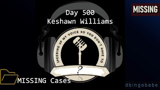 Day 500 MISSING Keshawn quotKeequot Williams [upl. by Stclair941]