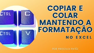 Copiar e colar planilha no Excel mantendo a formatação [upl. by Einuj]