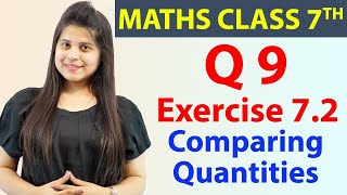 Q 9 Ex 72  Comparing Quantities  Chapter 7 Maths Class 7th  NCERT CBSE [upl. by Ellehsim]