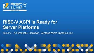 RISCV ACPI Is Ready for Server Platforms Sunil V L Ventana amp Himanshu Chauhan [upl. by Richel]