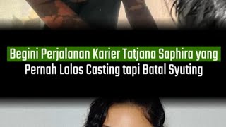 Begini Perjalanan Karier Tatjana Saphira yang Pernah Lolos Casting tapi Batal Syuting [upl. by Ephrem]