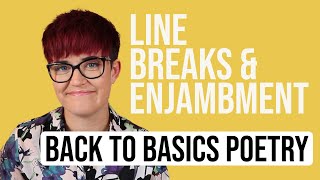 Line Breaks Lineation amp Enjambment  Back to Basics Poetry [upl. by Aicak]