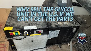 WHY SELL THE GLYCOL UNIT IN THE US IF WE CANT GET THE PARTS [upl. by Emya]