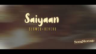 Saiyaan Song Slowed and Reverb [upl. by Dafodil]