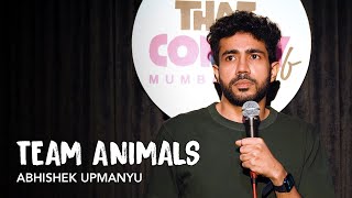 Team Animals  StandUp Comedy by Abhishek Upmanyu [upl. by Clance]