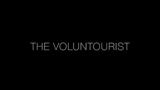 Documentary The Voluntourist Is voluntourism doing more harm than good [upl. by Lenhard624]