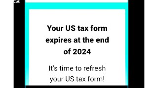 Your US tax form expires at the end of 2024Its time to refresh your US tax form [upl. by Lenox]