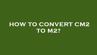 How to convert cm2 to m2 [upl. by Alurta644]