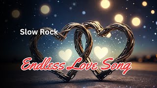 Endless LOVE  Slow Rock Song  Romantic Song 2024 [upl. by Beaufert281]