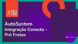 AutoSystem – Integração Conecta – Pró Frotas [upl. by Tinya]