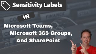 Using Sensitivity Labels with Microsoft Teams Microsoft 365 Groups and SharePoint sites [upl. by Davis]