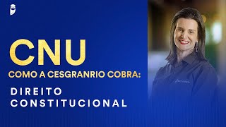 CNU  Como a Cesgranrio cobra Direito Constitucional  Prof Nelma Fontana [upl. by Arezzini]