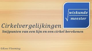 Cirkelvergelijkingen snijpunten van een lijn en een cirkel berekenen  Wiskundemeester [upl. by Boyse]