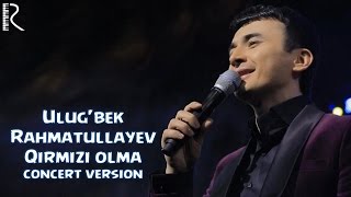 Ulugbek Rahmatullayev  Qirmizi olma concert version [upl. by Yziar]