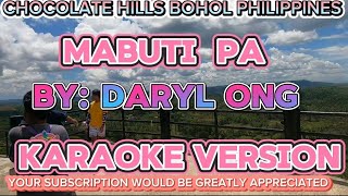 MABUTI PA BY DARYL ONG KARAOKE [upl. by Kettie]