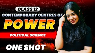 Contemporary Centres Of Power  One Shot  Class 12 Political Science  Boards 2024  Anushya Maam [upl. by Junina922]