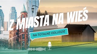 Z Miasta na Wieś na Totalne Odludzie Agatka i Adam z Wiejskich Inspiracji [upl. by Iroc326]