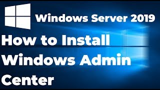 Installing Windows Admin Center on Windows Server 2019 [upl. by Neri]