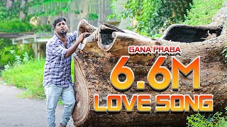 Gana Praba Love Failure Song  2017  CHENNAI GANA MUSIC VIDEO [upl. by Berti595]