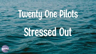 Twenty One Pilots  Stressed Out Lyrics [upl. by Kramlich809]