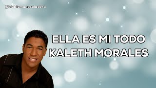 Ella es mi todo Letra Kaleth Morales [upl. by Aneahs]