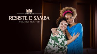 Luciana Mello  Resiste e Samba feat Fabiana Cozza CasaDaLu [upl. by Nicolette941]