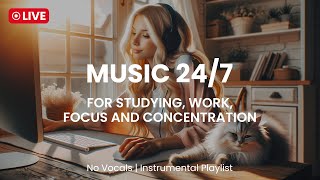 Music 247 For Studying Work Focus And Concentration No Vocals  LIVE Instrumental Playlist [upl. by Maharva]