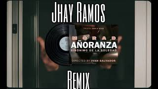 Morad  Añoranza Sinónimo de la soledad Jhay Ramos Remix [upl. by Cain]