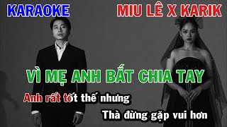 VÌ MẸ ANH BẮT CHIA TAY  MIU LÊ x KARIK  KARAOKE NHẠC TRẺ  BEAT GỐC TONE NỮ COVER CÓ RAP [upl. by Wenonah]