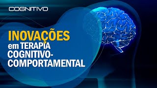 Inovações em Terapia Cognitivo Comportamental  TCC [upl. by Susejedesoj]