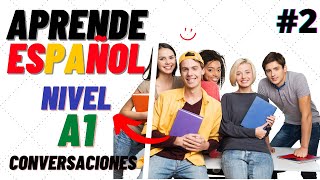 ♫ Conversaciones para aprender español ♫ Nivel A1 ♫ Learn Spanish ♫ 2 [upl. by Nevart]