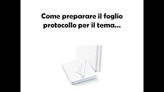 Come preparare il foglio protocollo per il tema [upl. by Rento]