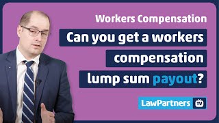 Can you get a workers compensation lump sum payout  Law Partners [upl. by Lucias]