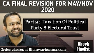 Part 9 Taxation of Political Party amp Electoral Trust CA Final Revision for May Nov 2020 [upl. by Enamrahs]