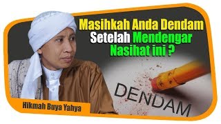 Masihkah Anda Dendam Setelah Mendengar Nasehat ini  Hikmah Buya Yahya [upl. by Kerad746]