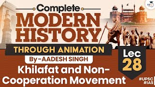 Khilafat and Non Cooperation Movement  Lec 28  Complete Modern History Through Animation  UPSC [upl. by Sukey]