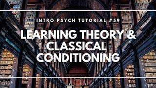 Learning Theory amp Classical Conditioning Intro Psych Tutorial 59 [upl. by Dennet706]