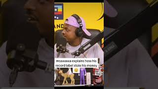 How Msawawa almost got robbed by his record label 😳 [upl. by Anelah868]