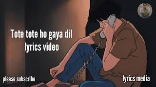 Dil Tote Tote Ho Gaya Full Song Lyrics Bichhoo [upl. by Trevor]