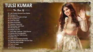 TULSI KUMAR New Hit Songs  BEst Of TULSI KUMAR  LATEST BOLLYWOOD HINDI SONGS 2019 [upl. by Ahsuatan571]