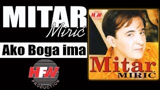 Mitar Miric  Ako ima Boga   Audio 1998  HD [upl. by Dylana]