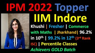 IPM IIM Indore 2022 Topper KHUSHI  Fresher  Commerce with Maths  Jharkhand  IPM 2023 Strategy [upl. by Paryavi]