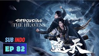 Shrounding the Heavens Episode 82 sub indo [upl. by Velvet]