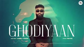 Ghodiyaan  Harj Toor  Naaz  Latest Punjabi Song 2024  New Punjabi Song  T Dot Records [upl. by Ardnaz]