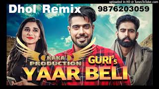 Yaar Beli Dhol Remix Guri amp Deep Jandu KAKA PRODUCTION Punjabi Remix Songs Dhol Remix [upl. by Ahsercul906]