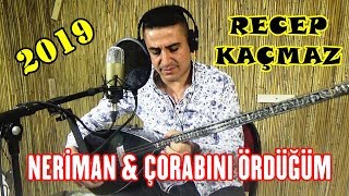 RECEP KAÇMAZ  NERİMAN amp ÇORABINI ÖRDÜĞÜM BoRMüZiKᴴᴰ [upl. by Dodge]